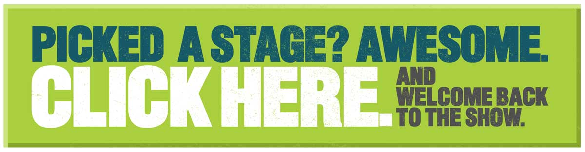 Picked a stage? Awesome. Click here. And welcome back to the show.
